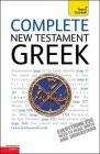 Complete New Testament Greek: Learn to read, write and understand New Testament Greek with Teach Yourself (Complete Languages Series) By Gavin Betts Cover Image