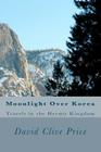 Moonlight Over Korea: Travels in the Hermit Kingdom Cover Image