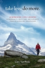 Take Less. Do More.: Surprising Life Lessons in Generosity, Gratitude, and Curiosity from an Ultralight Backpacker By Glen Van Peski Cover Image