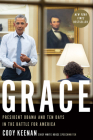 Grace: President Obama and Ten Days in the Battle for America By Cody Keenan Cover Image
