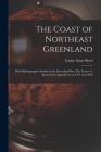 The Coast of Northeast Greenland: With Hydrographic Studies in the Greenland Sea. The Louise A. Boyd Arctic Expeditions of 1937 and 1938 Cover Image