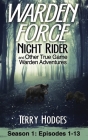 Warden Force: Night Rider and Other True Game Warden Adventures: Episodes 1-13 By Terry Hodges Cover Image