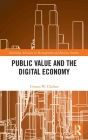 Public Value and the Digital Economy (Routledge Advances in Management and Business Studies) Cover Image