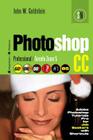 Photoshop CC Professional 85 (Macintosh/Windows): Adobe Photoshop Tutorials Pro for Job Seekers with Shortcuts / Toronto Zoom 5 By John W. Goldstein Cover Image