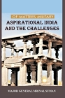 Of Matters Military: Aspirational India and Challenges Cover Image