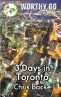 3 Days in Toronto By Chris Backe Cover Image