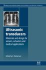 Ultrasonic Transducers: Materials and Design for Sensors, Actuators and Medical Applications Cover Image