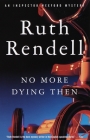 No More Dying Then (Inspector Wexford #6) By Ruth Rendell Cover Image