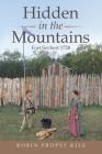 Hidden in the Mountains: Fort Seybert 1758 By Robin Propst Kile Cover Image