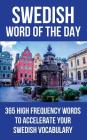 Swedish Word of the Day: 365 High Frequency Words to Accelerate Your Swedish Vocabulary Cover Image