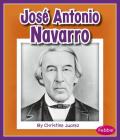 José Antonio Navarro (Great Hispanic and Latino Americans) By Christine Juarez Cover Image