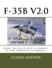 F-35b V2.0: How to build Kitty Hawk's F-35B Version 2.0 Model By Glenn Hoover Cover Image