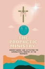 The Prophetic Ministry: Understanding and activating the supernatural ministry of the Prophetic By Pastor Joseph a. Mills Cover Image