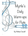 Myrtle's Daily Warm-ups for Flute Cover Image