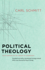 Political Theology: Four Chapters on the Concept of Sovereignty By Carl Schmitt, George Schwab (Editor), Tracy B. Strong (Foreword by) Cover Image