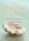 Grateful Life: The Secret to Happiness and the Science of Contentment By Nina Lesowitz, Mary Beth Sammons Cover Image