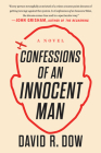 Confessions of an Innocent Man: A Novel By David R. Dow Cover Image