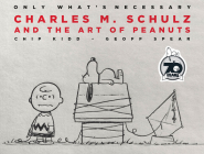 Only What's Necessary: Charles M. Schulz and the Art of Peanuts Cover Image