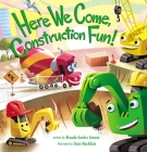 Here We Come, Construction Fun! By Rhonda Gowler Greene, Dean MacAdam (Illustrator) Cover Image