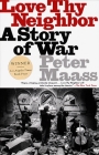 Love Thy Neighbor: A Story of War By Peter Maass Cover Image