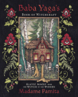 Baba Yaga's Book of Witchcraft: Slavic Magic from the Witch of the Woods Cover Image