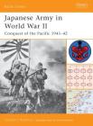 Japanese Army in World War II: Conquest of the Pacific 1941–42 (Battle Orders) By Gordon L. Rottman Cover Image