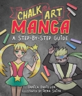 Chalk Art Manga: A Step-by-Step Guide By Danica Davidson, Rena Saiya (Illustrator) Cover Image