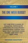 The One-Week Budget: Get One Step Closer to Financial Freedom by Creating an Easy Money Management System That Will Help You Make More Mone By Income Mastery Cover Image