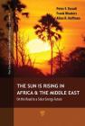The Sun Is Rising in Africa and the Middle East: On the Road to a Solar Energy Future By Peter F. Varadi, Frank Wouters, Allan R. Hoffman Cover Image