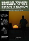 SAS and Elite Forces Guide Prisoner of War Escape & Evasion: How to Survive Behind Enemy Lines from the World's Elite Military Units By Christopher McNab Cover Image