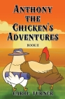 Anthony the Chicken's Adventures Book II By Carol Turner Cover Image