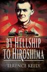 By Hellship to Hiroshima By Terence Kelly Cover Image