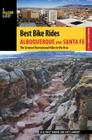Best Bike Rides Albuquerque and Santa Fe: The Greatest Recreational Rides in the Area By JD Tanner, Emily Ressler-Tanner, Shey Lambert Cover Image