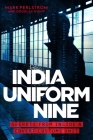India Uniform Nine: Secrets from Inside a Covert Customs Unit By Mark Perlstrom Cover Image