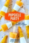 Popsicle Party: Home-made natural iced treats Cover Image