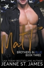 Brothers in Blue: Matt By Jeanne St James Cover Image