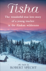 Tisha: The Wonderful True Love Story of a Young Teacher in the Alaskan Wilderness By Robert Specht Cover Image