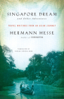 Singapore Dream and Other Adventures: Travel Writings from an Asian Journey By Hermann Hesse, Sherab Chodzin Kohn (Translated by) Cover Image