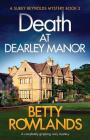 Death at Dearley Manor: A completely gripping cozy mystery By Betty Rowlands Cover Image