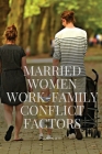 Married Women Work-Family Conflict Factors: Work-Family Conflict Factors Cover Image