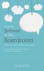 From the Bedroom to the Boardroom: What You Need to Say to Be Heard: A Conversation with Maria Smith, Conscious Communicator By Georgie Nickell Cover Image