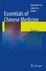 Essentials of Chinese Medicine, Volume 1: Foundations of Chinese Medicine By Liang Liu (Other), Zhanwen Liu (Editor) Cover Image