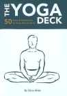 The Yoga Deck: 50 Poses & Meditations for Body, Mind, & Spirit Cover Image