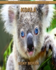Koala: Amazing Facts and Pictures about Koala for Kids By Vicky Moran Cover Image