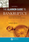 Glannon Guide to Bankruptcy: Learning Bankruptcy Through Multiple-Choice Questions and Analysis (Glannon Guides) By Nathalie Martin Cover Image