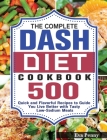 The Complete Dash Diet Cookbook: 500 Quick and Flavorful Recipes to Guide You Live Better with Tasty Low-Sodium Meals By Eva Penny Cover Image