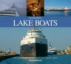 Lake Boats: The Enduring Vessels of the Great Lakes By Greg McDonnell Cover Image