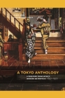 A Tokyo Anthology: Literature from Japan's Modern Metropolis, 1850-1920 Cover Image
