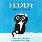 Teddy Loses His Ears By Christine Milkovic Krauss, Cierra Van Nes (Illustrator) Cover Image