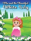 Ella and the Beautiful White Lily By Chinelo Orakpo-Emekwue Cover Image